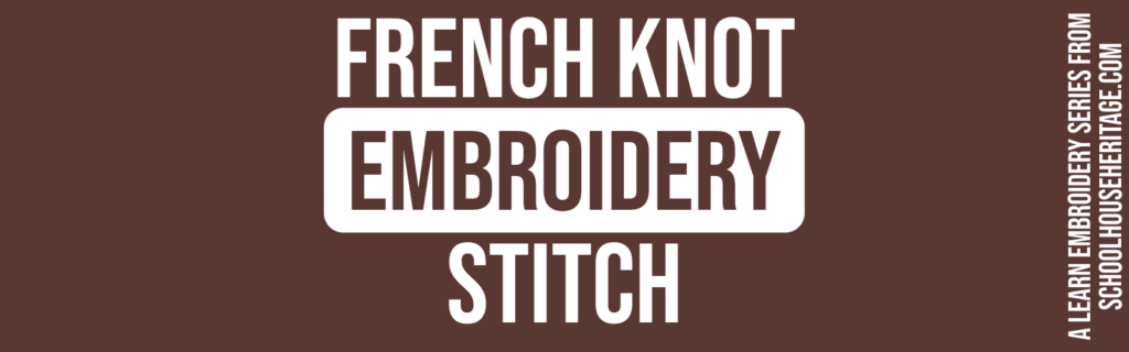 This article is all about the french knot. Find everything you need to know about the french knot including a detailed french knot tutorial, project ideas and tips.