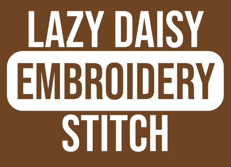 how to lazy daisy stitch embroidery stitch