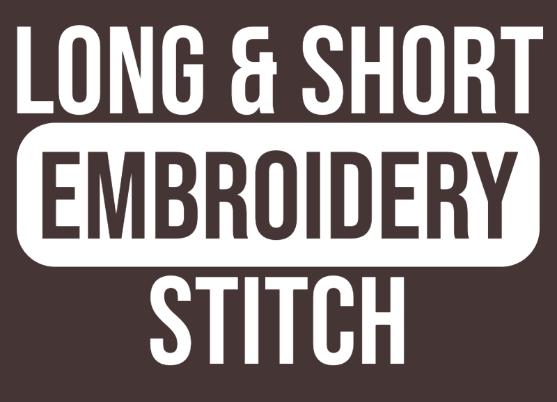 how to long and short stitch embroidery stitch